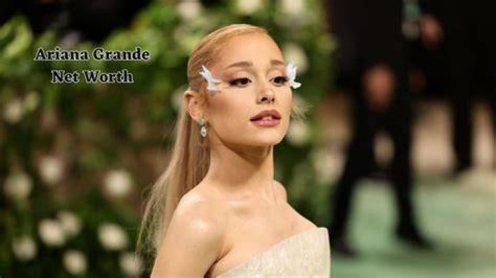 Ariana Grande Net Worth 2024